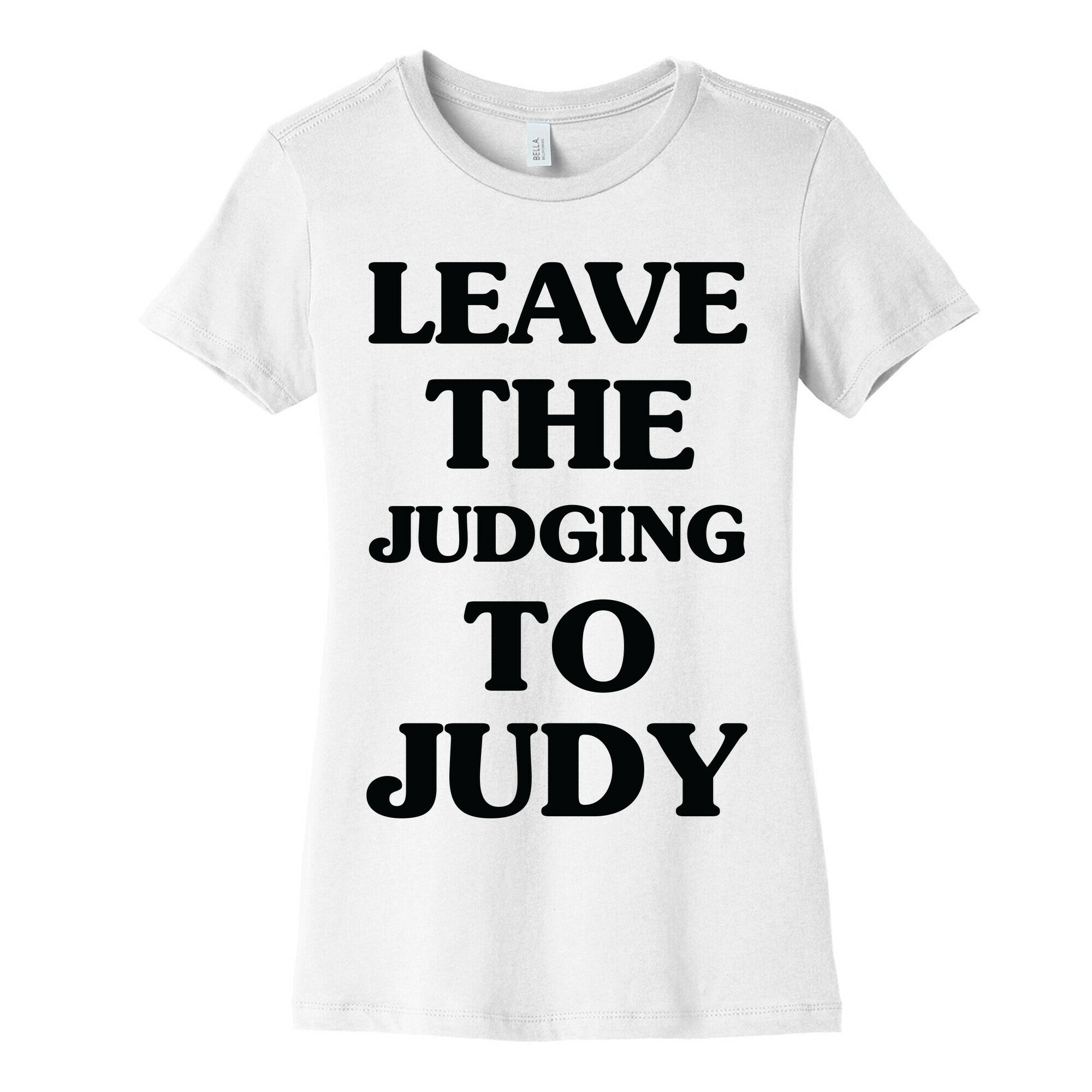 Leave the Judging To Judy Women's Cotton Tee